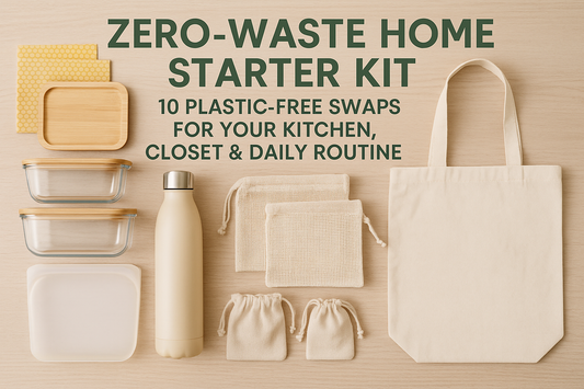 “Zero-Waste Home Starter Kit: 10 Plastic-Free Swaps for Your Kitchen, Closet & Daily Routine in 2025”